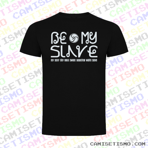 Be my Slave. Camiseta BDSM