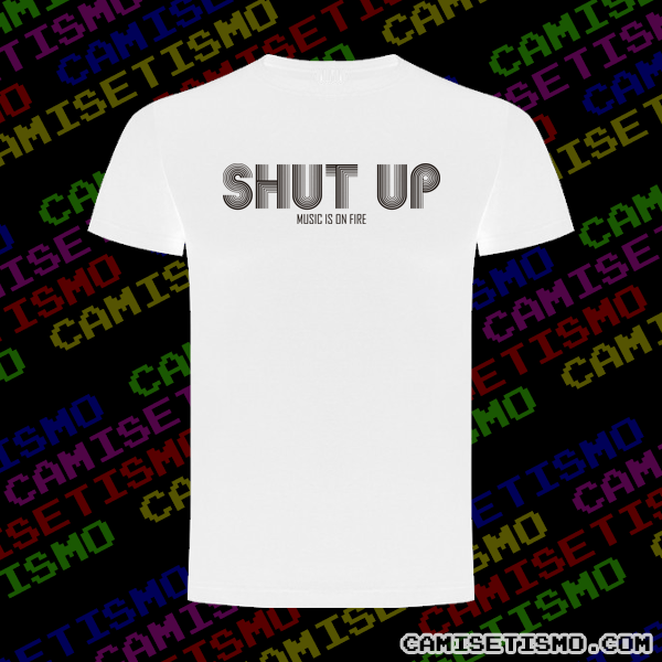 Shut up music is on fire. Camisetaca ideal para fiestas discotequeras.